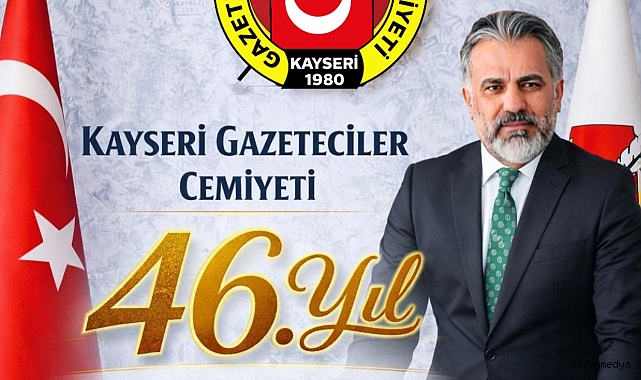 KAYSERİ GAZETECİLER CEMİYETİ 46 YAŞINDA